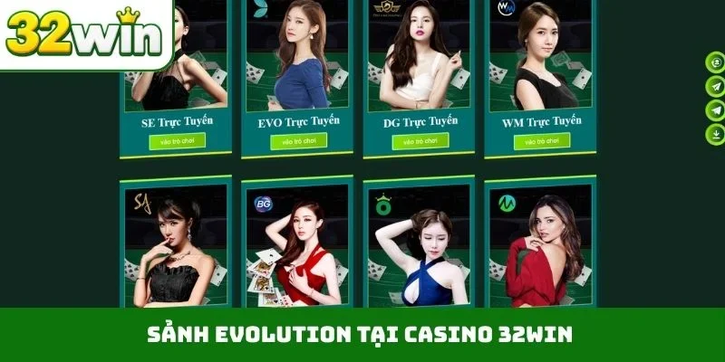 Sảnh Evolution tại casino 32WIN